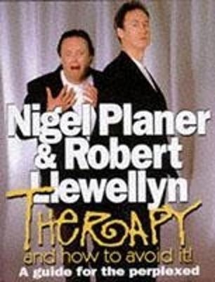 Therapy and How to Avoid it - Nigel Planer, Robert Llewellyn