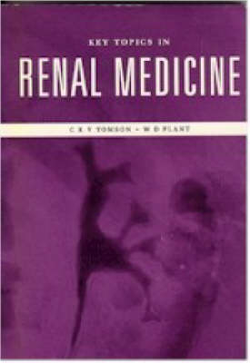 Key Topics in Renal Medicine - W. D. Plant, C. R. V. Tomson