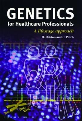 Genetics for Healthcare Professionals - Heather Skirton, Christine Patch
