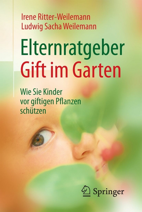 Elternratgeber Gift im Garten - Irene Ritter-Weilemann, Ludwig Sacha Weilemann