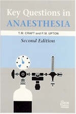 Key Questions in Anaesthesia - T.M. Craft, PM Upton