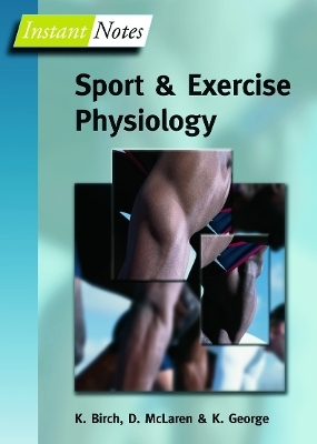 BIOS Instant Notes in Sport and Exercise Physiology - Karen Birch, Keith George, Don McLaren