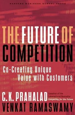 The Future of Competition - C. K. Prahalad, Venkat Ramaswamy