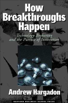 How Breakthroughs Happen - Andrew Hargadon