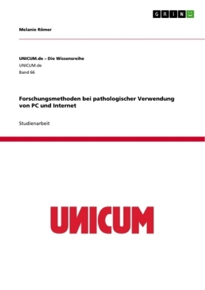 Forschungsmethoden bei pathologischer Verwendung von PC und Internet - Melanie RÃ¶mer