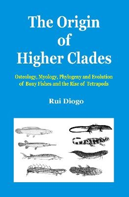 The Origin of Higher Clades - Rui Diogo