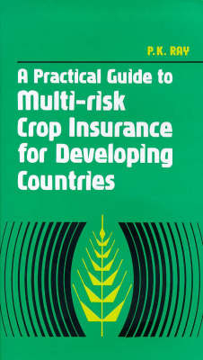 A Practical Guide to Multi-risk Crop Insurance for Developing Countries - P. K. Ray