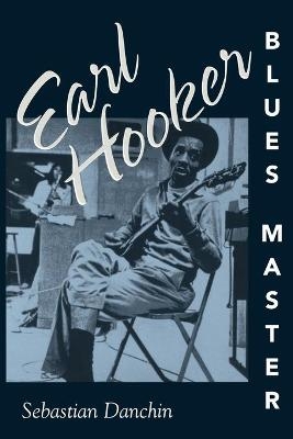 Earl Hooker, Blues Master - Sebastian Danchin