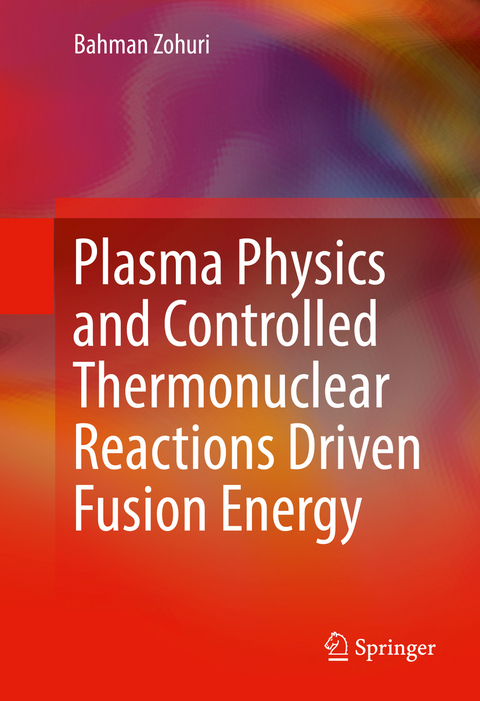 Plasma Physics and Controlled Thermonuclear Reactions Driven Fusion Energy - Bahman Zohuri