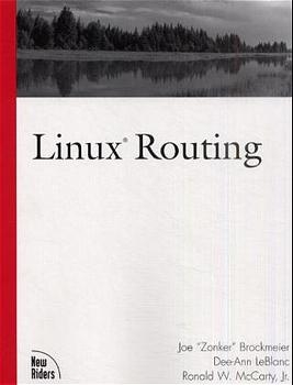 Linux Routing - Dee-Ann LeBlanc, Joe Brockmeier, Jr  Ronald W. McCarty