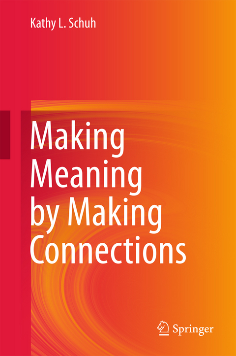 Making Meaning by Making Connections - Kathy L. Schuh