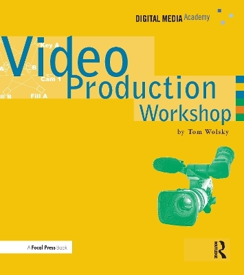 Video Production Workshop - Tom Wolsky