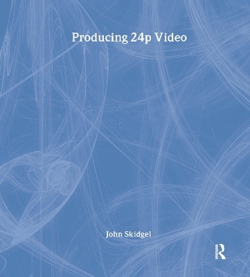 Producing 24p Video - John Skidgel