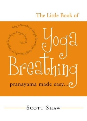 The Little Book of Yoga Breathing - Scott Shaw