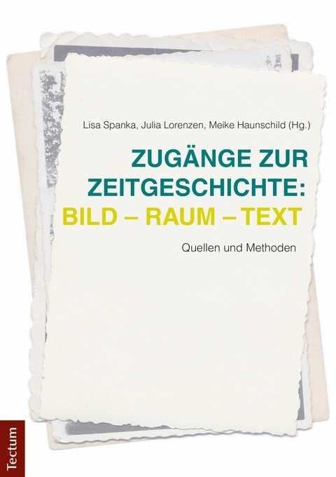 Zugänge zur Zeitgeschichte: Bild – Raum – Text - 