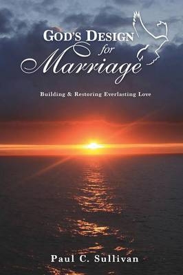 God's Design for Marriage - Paul C Sullivan
