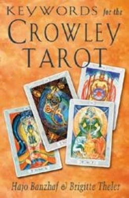 Keywords for the Crowley Tarot - Hajo Banzhaf, Brigitte Theler