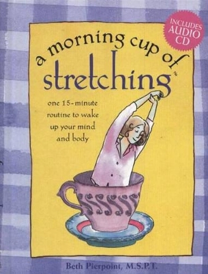 A Morning Cup of Stretching - Beth Pierpoint