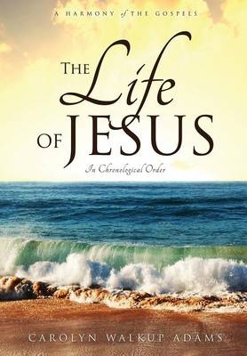 The Life of Jesus - Carolyn Walkup Adams