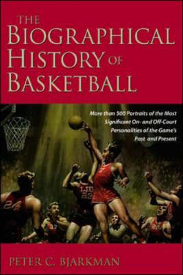 The Biographical History of Basketball - Peter Bjarkman