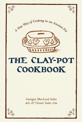 The Clay-Pot Cookbook - Georgia Sales, Grover Sales