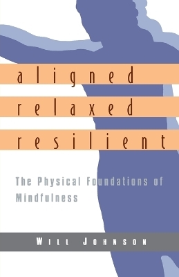 Aligned, Relaxed, Resilient - Will Johnson