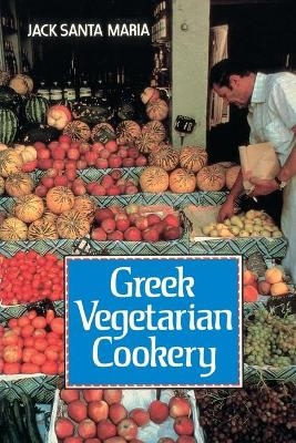 Greek Vegetarian Cookery - Jack Santa Maria