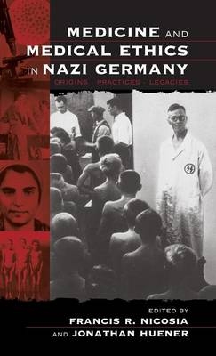 Medicine and Medical Ethics in Nazi Germany - 