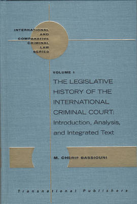 The Legislative History of the International Criminal Court: Introduction, Analysis, and Integrated Text (3 vols) - 