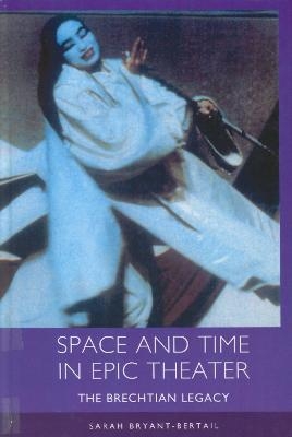 Space and Time in Epic Theater - Sarah Bryant-Bertail