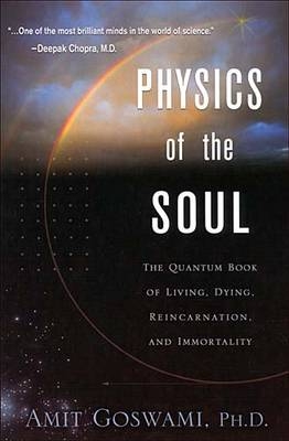 Physics of the Soul - Amit Goswami