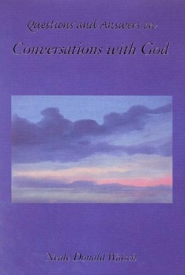 Questions and Answers from Conversations with God - Neale Donald Walsch