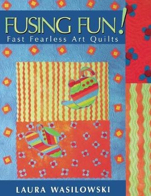 Fusing Fun! - Laura Wasilowski