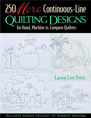 250 More Continuous-line Quilting Designs for Hand, Machine and Longarm Quilters - Laura Lee Fritz