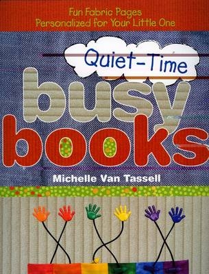 Quiet-Time Busy Books - Michelle Van Tassell