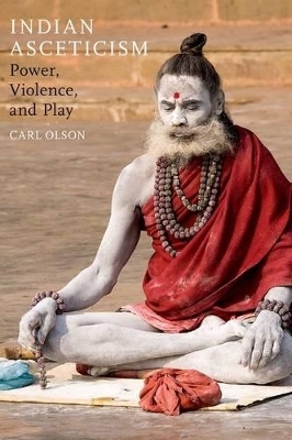 Indian Asceticism - Carl Olson