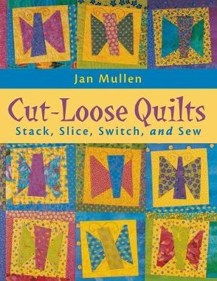 Cut Loose Quilts - Jan Mullen