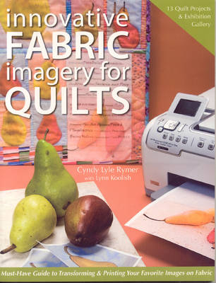 Innovative Fabric Imagery for Quilts - Cynde Rimmer