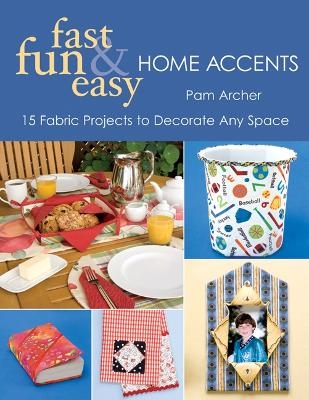 Fast Fun & Easy® Home Accents - Pam Archer