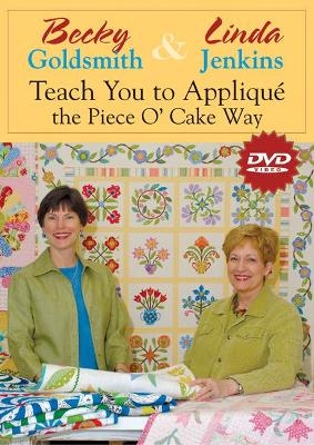 Becky Goldsmith & Linda Jenkins Teach You Applique The Piece O' Cake Way Dvd - Becky Goldsmith, Linda Jenkins