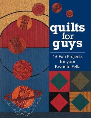 Quilts for Guys - Cyndy Lyle Rymer