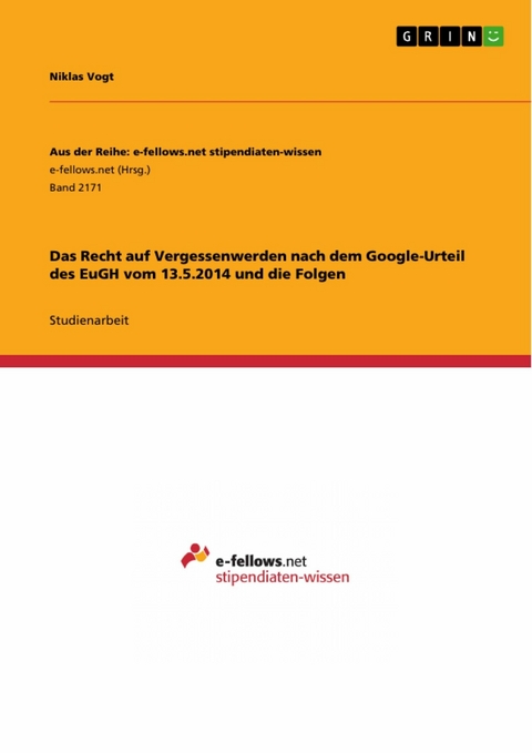 Das Recht auf Vergessenwerden nach dem Google-Urteil des EuGH vom 13.5.2014 und die Folgen - Niklas Vogt