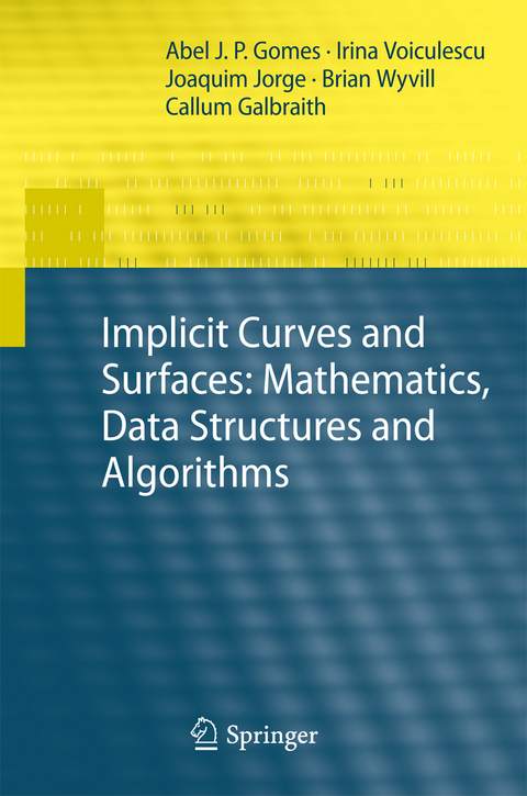 Implicit Curves and Surfaces: Mathematics, Data Structures and Algorithms - Abel Gomes, Irina Voiculescu, Joaquim Jorge, Brian Wyvill, Callum Galbraith