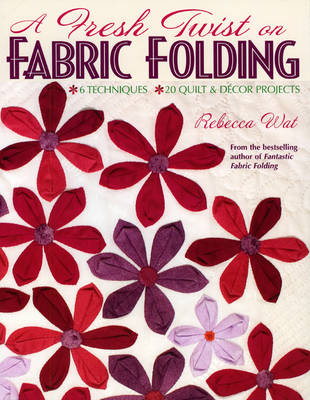A Fresh Twist on Fabric Folding - Rebecca Wat