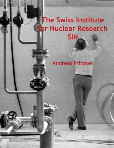 The Swiss Institute for Nuclear Research SIN - Andreas Pritzker