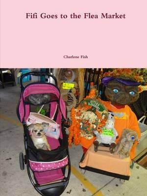 Fifi Goes to the Flea Market - Charlene Fish