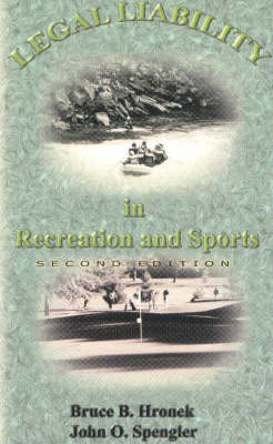 Legal Liability in Recreation and Sports - Bruce B. Hronek, John O. Spengler