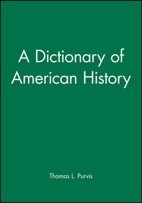 A Dictionary of American History - Thomas L. Purvis