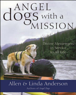 Angel Dogs with a Mission - Allen Anderson, Linda Anderson