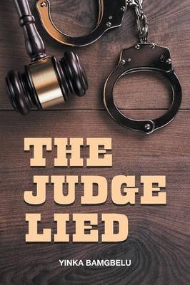 The Judge Lied - Yinka Bamgbelu